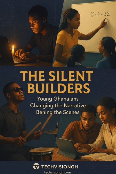 Changing the Narrative: The Silent Force of Ghanaian Youth